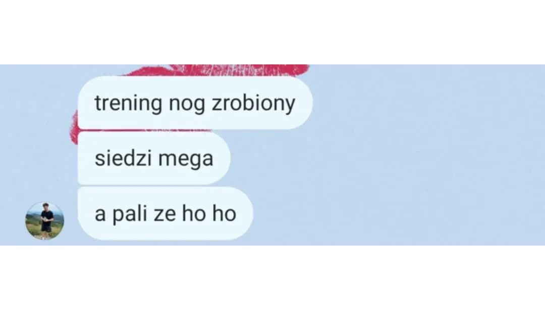 Opinia podopiecznego: „trening nog zrobiony. siedzi mega. a pali ze ho ho”