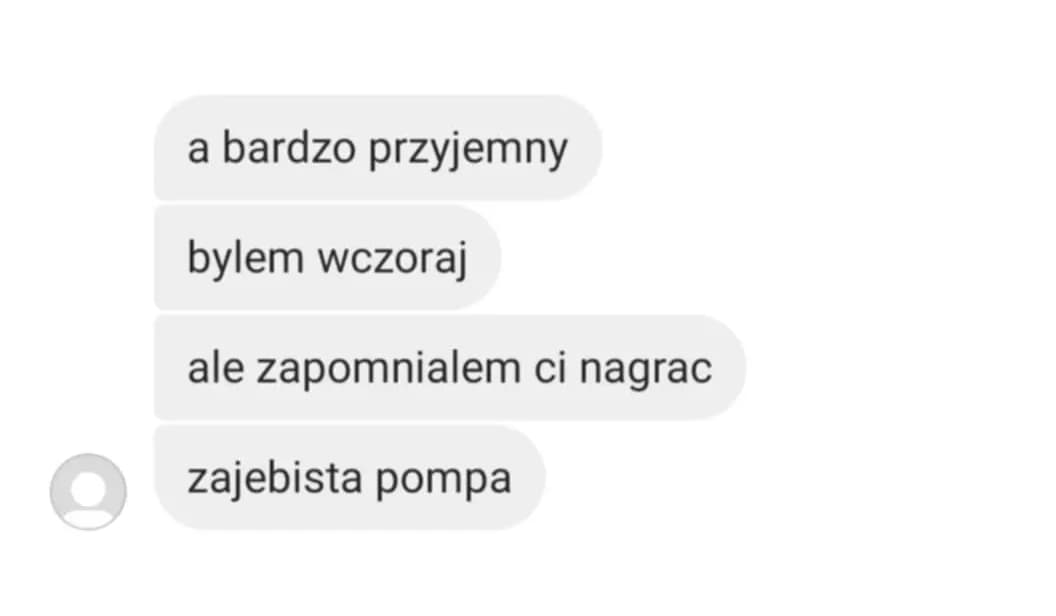 Opinia podopiecznego: „a bardzo przyjemny. bylem wczoraj. ale zapomnialem ci nagrac. zajebista pompa”