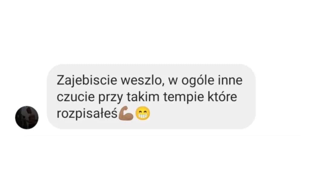 Opinia podopiecznego: „Zajebiscie weszlo, w ogóle inne czucie przy takim tempie które rozpisałeś 💪😁”